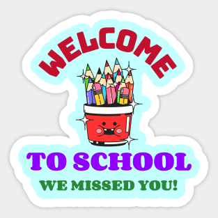 Welcome To School We Missed You Sticker